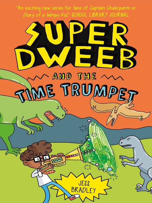 Title details for Super Dweeb and the Time Trumpet by Jess Bradley - Available